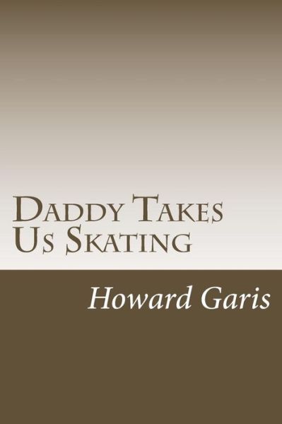 Cover for Howard Roger Garis · Daddy Takes Us Skating (Paperback Book) (2014)