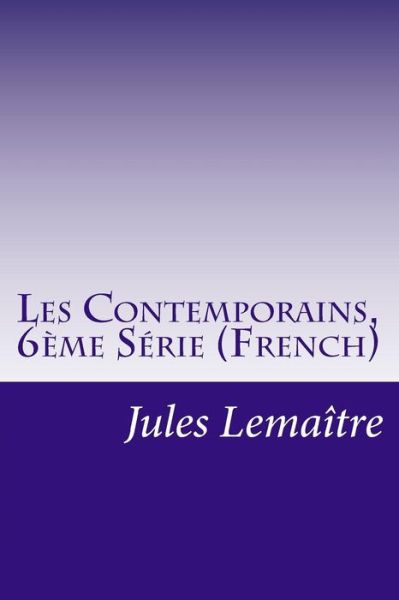 Cover for Jules Lemaitre · Les Contemporains, 6eme Serie (French) (Paperback Book) (2014)