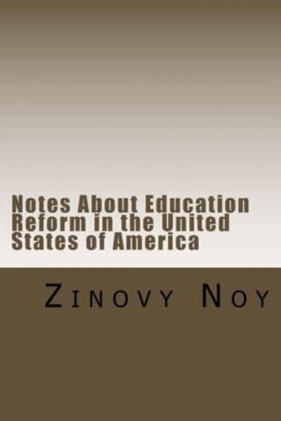 Zinovy Noy · Notes About Education Reform in the United States of America (Paperback Book) (2015)