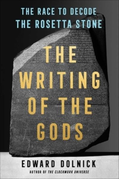 Cover for Edward Dolnick · The Writing of the Gods (Hardcover Book) (2021)