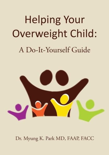 Cover for Faap, Facc, Dr. Myung K. Park Md · Helping Your Overweight Child: a Do-it-yourself Guide (Paperback Book) (2014)