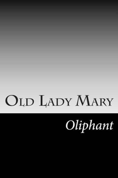 Cover for Margaret Wilson Oliphant · Old Lady Mary (Paperback Book) (2014)