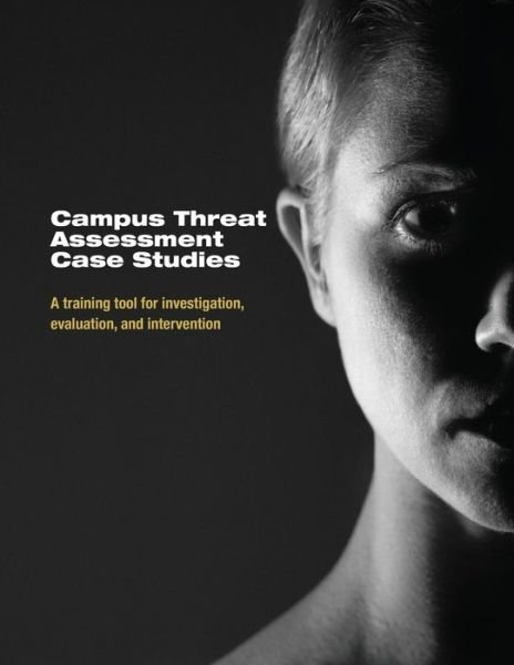Cover for U S Department of Justice · Campus Threat Assessment Case Studies: a Training Tool for Investigation, Evaluation, and Intervention (Paperback Bog) (2014)
