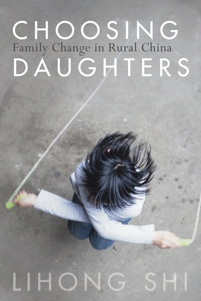 Cover for Lihong Shi · Choosing Daughters: Family Change in Rural China (Pocketbok) (2017)