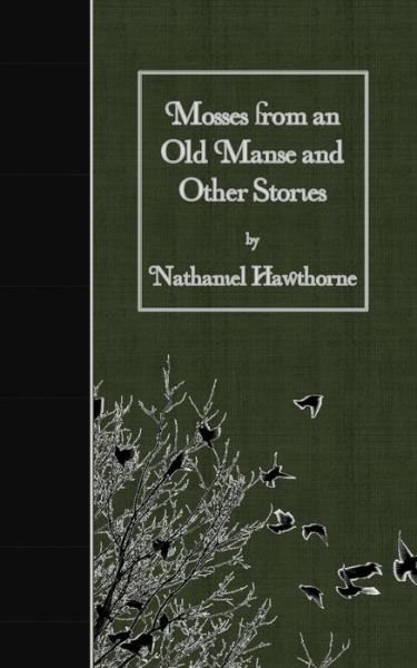 Cover for Nathaniel Hawthorne · Mosses from an Old Manse and Other Stories (Taschenbuch) (2015)