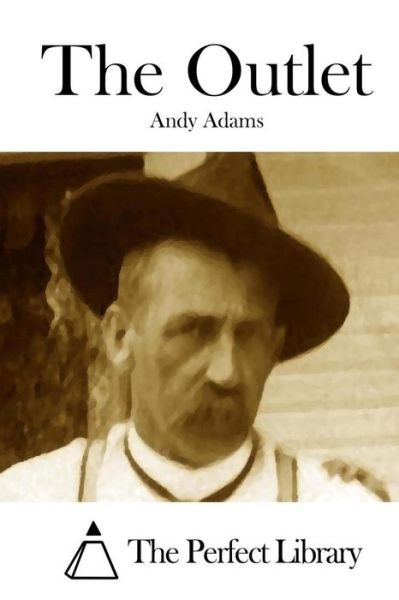 The Outlet - Andy Adams - Books - Createspace - 9781508735939 - March 4, 2015