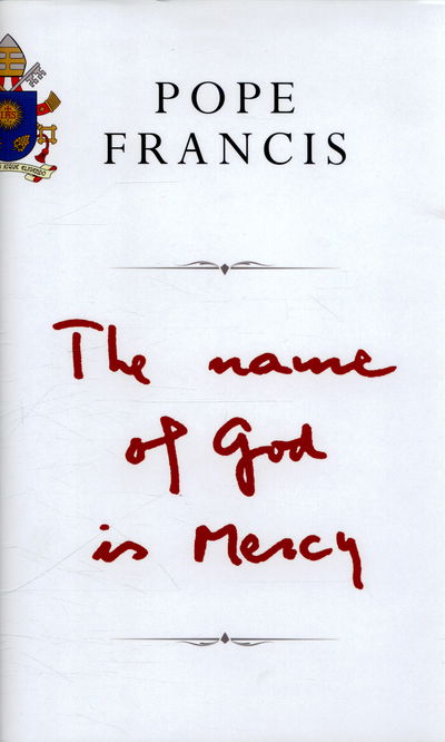 Cover for Pope Francis · Name of God is Mercy - A conversation with Andrea Tornielli (Hardcover Book) (2016)