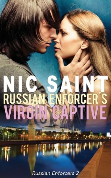 Russian Enforcer's Virgin Captive - Nic Saint - Książki - Createspace - 9781511957939 - 30 kwietnia 2015