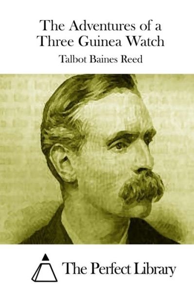 Cover for Talbot Baines Reed · The Adventures of a Three Guinea Watch (Paperback Book) (2015)