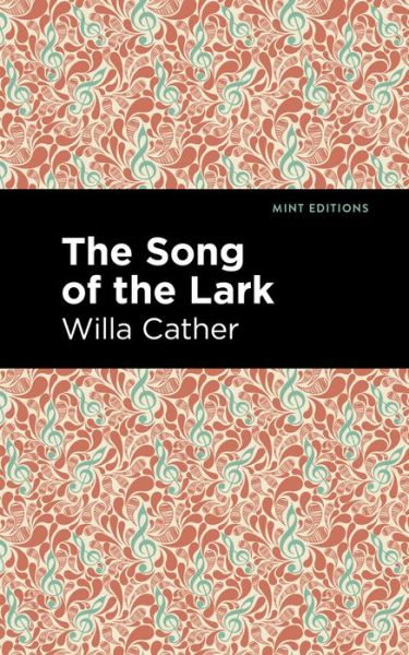 The Song of the Lark - Mint Editions - Willa Cather - Bücher - Graphic Arts Books - 9781513218939 - 21. Januar 2021