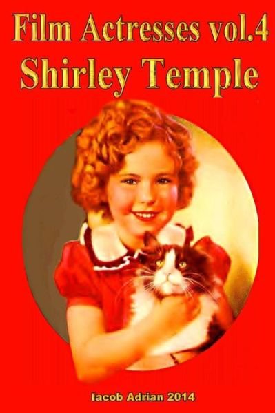 Cover for Iacob Adrian · Film Actresses Vol.2 Shirley Temple: Part 1 (Taschenbuch) (2015)
