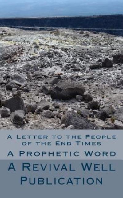 Cover for A Revival Well Publication · A Letter to the People of the End Times: a Prophetic Word (Paperback Book) (2015)