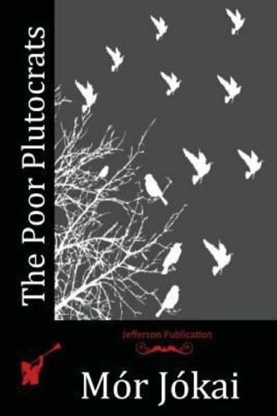 Cover for Mor Jokai · The Poor Plutocrats (Paperback Book) (2016)