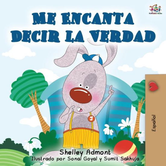 Cover for Shelley Admont · Me Encanta Decir la Verdad : I Love to Tell the Truth - Spanish edition (Paperback Book) (2019)