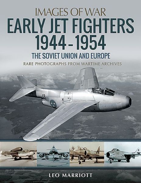 Cover for Leo Marriott · Early Jet Fighters - European and Soviet, 1944-1954: Rare Photographs from Wartime Archives - Images of War (Paperback Book) (2020)