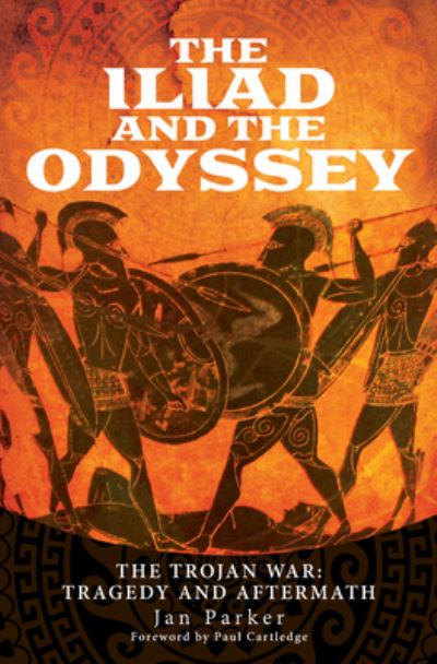 Cover for Jan Parker · The Iliad and the Odyssey: The Trojan War: Tragedy and Aftermath (Hardcover Book) (2021)