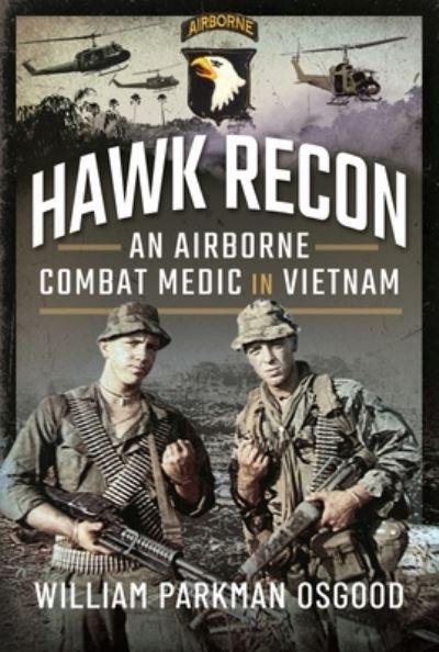 Cover for William Parkman Osgood · Hawk Recon: An Airborne Combat Medic in Vietnam (Hardcover Book) (2023)