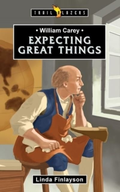 Cover for Linda Finlayson · William Carey: Expecting Great Things - Trail Blazers (Paperback Book) (2022)