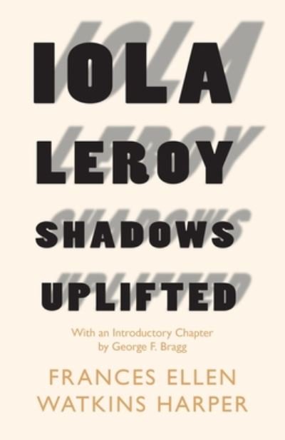Cover for Frances Ellen Watkins Harper · Iola Leroy - Shadows Uplifted: With an Introductory Chapter by George F. Bragg (Paperback Book) (2020)