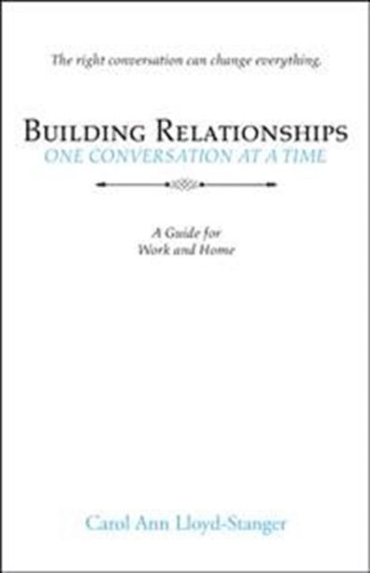 Cover for Carol Ann Lloyd-Stanger · Building Relationships One Conversation at a Time : A Guide for Work and Home (Paperback Book) (2018)