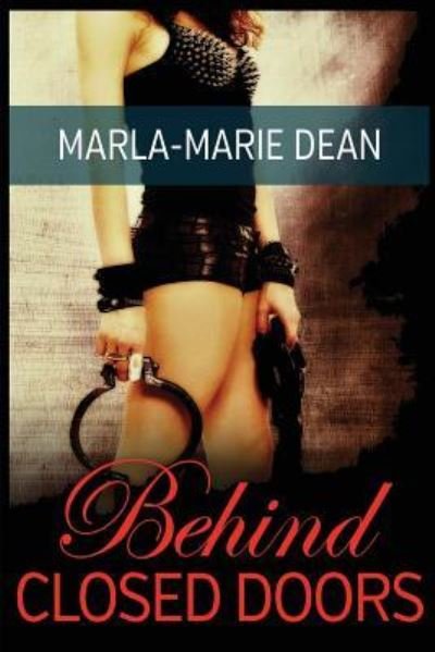 Marla-Marie Dean · Behind Closed Doors (Paperback Bog) (2016)