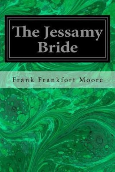 Cover for Frank Frankfort Moore · The Jessamy Bride (Pocketbok) (2016)