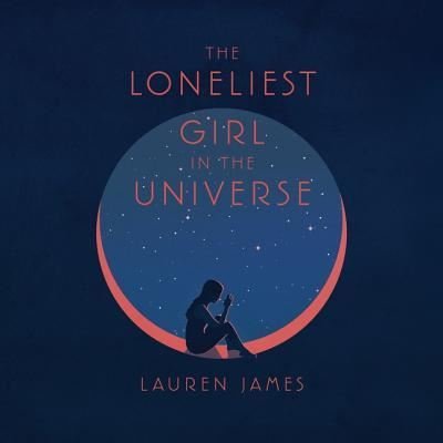 Cover for Lauren James · The Loneliest Girl in the Universe Lib/E (CD) (2018)