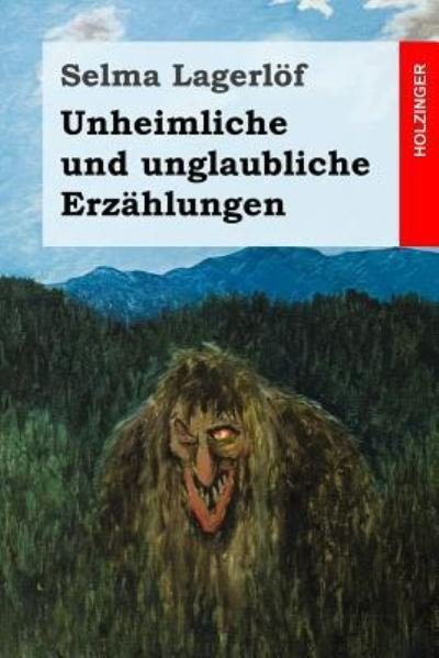 Cover for Selma Lagerlof · Unheimliche und unglaubliche Erzahlungen (Taschenbuch) (2016)