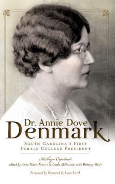 Cover for Kathryn Copeland · Dr. Annie Dove Denmark : South Carolina's First Female College President (Hardcover bog) (2011)