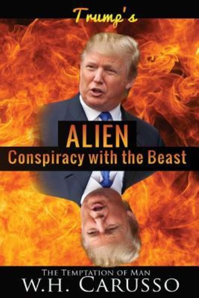 Cover for W H Carusso · Trumps Alien Conspiracy With The Beast (Paperback Book) (2017)