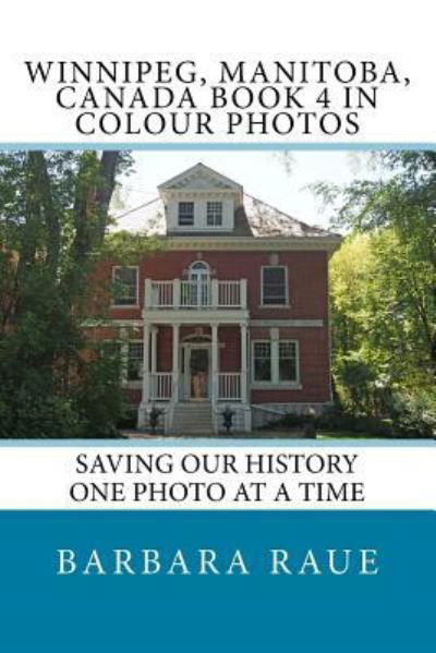 Cover for Barbara Raue · Winnipeg, Manitoba, Canada Book 4 in Colour Photos (Paperback Book) (2017)