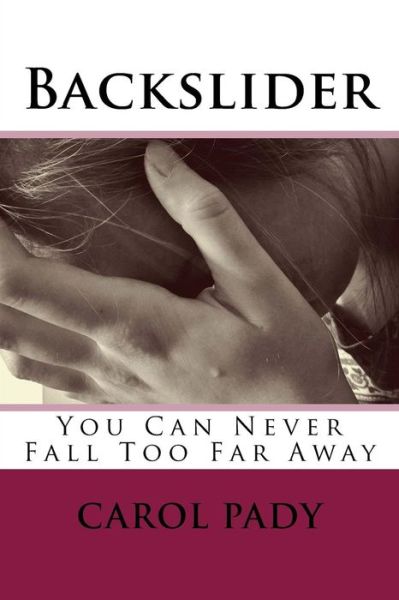 Cover for Carol A Pady · Backslider (Paperback Book) (2017)