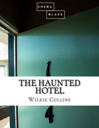 The Haunted Hotel - Wilkie Collins - Livros - Createspace Independent Publishing Platf - 9781548504939 - 30 de junho de 2017