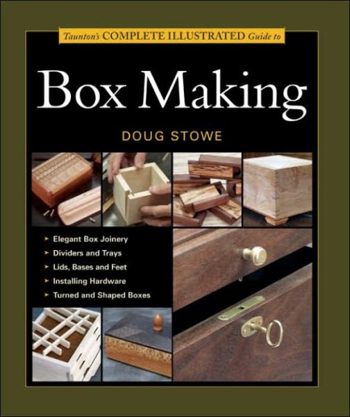 Cover for D Stowe · Taunton's Complete Illustrated Guide to Box Making (Paperback Book) (2004)