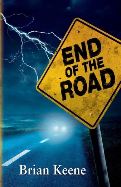End of the Road - Brian Keene - Books - Cemetery Dance Publications - 9781587677939 - November 9, 2020