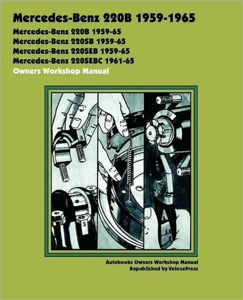 Cover for Autobooks Team of Writers and Illustrators · Mercedes-benz 220b 1959-1965 Owners Workshop Manual (Paperback Book) (2010)