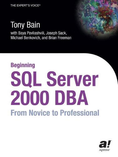 Beginning Sql Server 2000 Dba: from Novice to Professional - Tony Bain - Livros - APress - 9781590592939 - 8 de janeiro de 2004