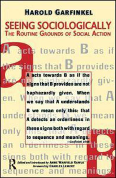 Cover for Harold Garfinkel · Seeing Sociologically: The Routine Grounds of Social Action (Paperback Book) (2005)