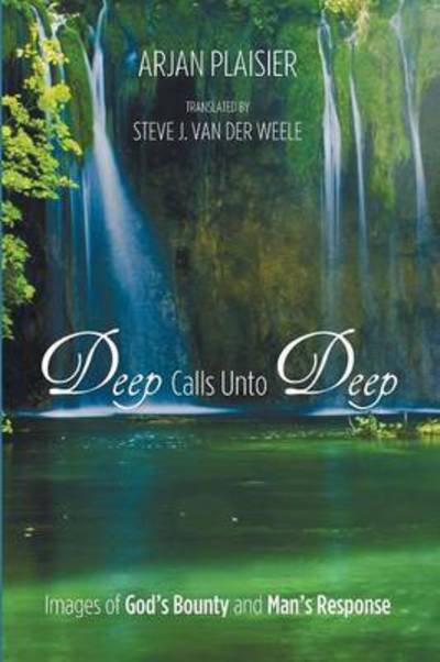 Cover for Arjan Plaisier · Deep Calls Unto Deep: Images of God's Bounty and Man's Response (Pocketbok) (2015)