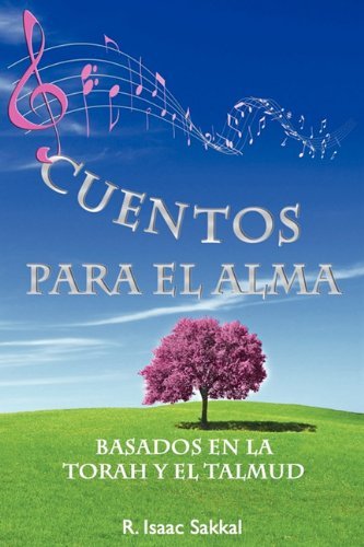 Cover for Rabino Isaac Sakkal · Cuentos Para El Alma: Basados en La Torah Y El Talmud (Paperback Book) [Spanish edition] (2010)
