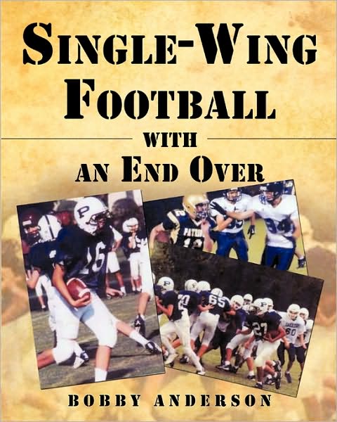 Cover for Bobby Anderson · Single - Wing Football with an End over (Paperback Book) (2010)