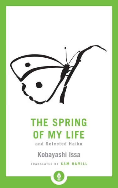 Cover for Sam Hamill · The Spring of My Life: And Selected Haiku - Shambhala Pocket Library (Paperback Bog) (2019)