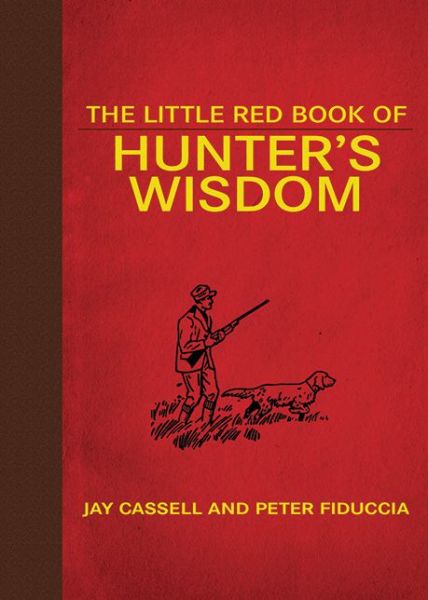 Cover for Jay Cassell · The Little Red Book of Hunter's Wisdom - Little Books (Hardcover Book) (2011)