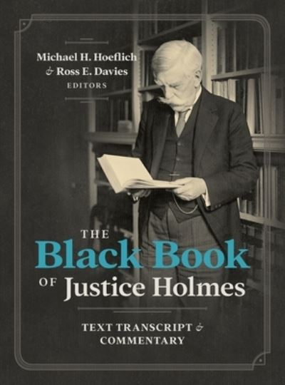 Cover for Michael H Hoeflich · The Black Book of Justice Holmes: Text Transcript &amp; Commentary (Hardcover Book) (2021)