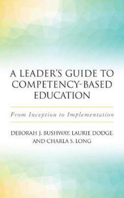 Cover for Laurie Dodge · A Leader's Guide to Competency-Based Education: From Inception to Implementation (Paperback Book) (2018)