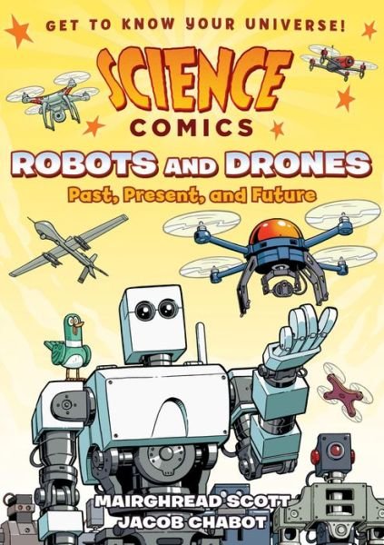Cover for Mairghread Scott · Science Comics: Robots and Drones: Past, Present, and Future - Science Comics (Inbunden Bok) (2018)