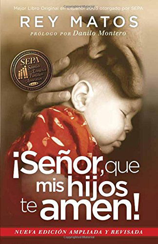 ¡señor, Que Mis Hijos Te Amen! - Con Guía De Estudio: Nueva Edición Ampliada Y Revisada - Rey Matos - Books - Casa Creación - 9781629982939 - September 2, 2014