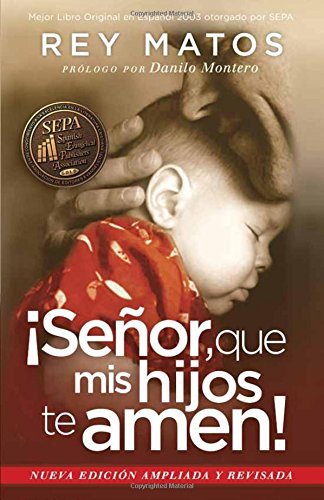 Cover for Rey Matos · ¡señor, Que Mis Hijos Te Amen! - Con Guía De Estudio: Nueva Edición Ampliada Y Revisada (Paperback Book) [Spanish, Pck edition] (2014)