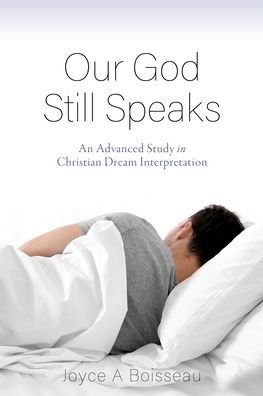 Cover for Joyce A Boisseau · Our God Still Speaks: An Advanced Study in Christian Dream Interpretation (Paperback Book) (2020)