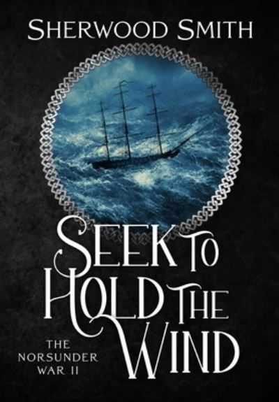 Cover for Sherwood Smith · Seek to Hold the Wind (Buch) (2022)